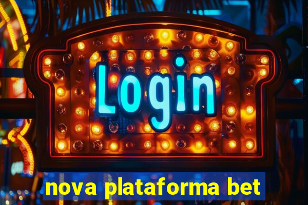 nova plataforma bet